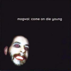 Cover of 'Come On Die Young' - Mogwai